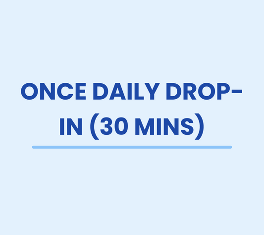 Once daily drop-in (30 mins)